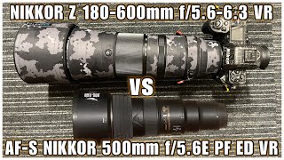 【描写比較】 NIKKOR Z 180600mm f5663 VR vs AFS NIKKOR 500mm f56E PF ED VR [upl. by Rakso920]