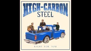 Right For You  High Carbon Steel Original Official Audio [upl. by Llenra]