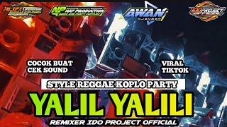 DJ YALIL YALILI STYLE REGGAE KOPLO PARTY l VIRAL TIKTOK l by idoprojectofficial awanjember [upl. by Notsle500]