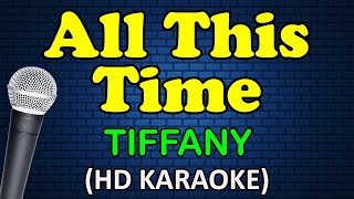 ALL THIS TIME  Tiffany HD Karaoke [upl. by Eelak]