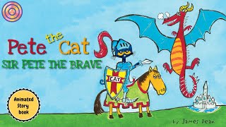 Pete the Cat SIR PETE THE BRAVE  Animated Book  Read aloud [upl. by Liba]