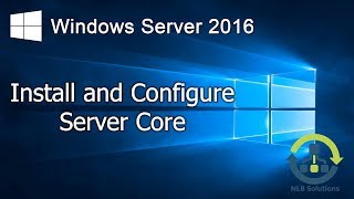 15 Install and configure Windows Server 2016 Core Step by Step guide [upl. by Anertac]