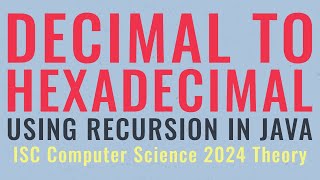 Decimal to Hexadecimal using Recursion  ISC Computer Science 2024 Theory [upl. by Leifer876]