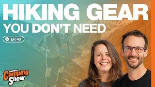 Ep 46  Hiking Gear You Dont Need [upl. by Manya]