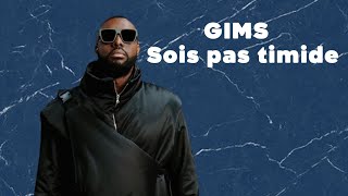 GIMS  Sois pas timide  lyric [upl. by Gurl]