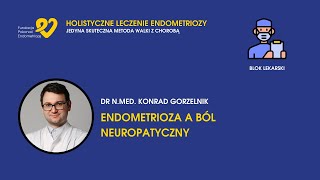 HLE dr Konrad Gorzelnik  Endometrioza a ból neuropatyczny [upl. by Soraya]