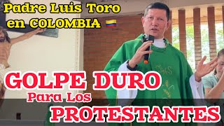 18523 Padre Luis Toro 🔴 En Vivo IMPRESIONANTE Catedra a los PROTESTANTES [upl. by Roybn990]