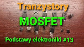 Mosfety tranzystory MOSFET Podstawy elektroniki 13 [upl. by Immij]