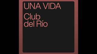 Club Del Rio  UNA VIDA [upl. by Nomae]