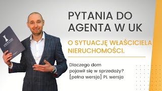 Pytania do agenta w uk o sytuację właściciela nieruchomości Dlaczego dom pojawił się na sprzedaż [upl. by Alimaj792]