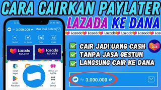 Cara Mencairkan Limit Lazada Paylater ke DANA Jadi Uang Cash  Cara Gestun Lazada Paylater Terbaru [upl. by Eiral]