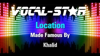 Khalid  Location Karaoke Version with Lyrics HD VocalStar Karaoke 4K [upl. by Bertle]