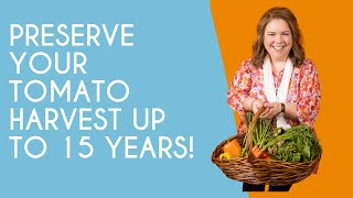 Preserve Your Tomato Harvest for up to Fifteen Years [upl. by Enelear]