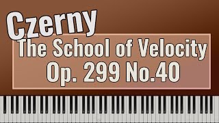 Carl Czerny  The School of Velocity Op 299 No 40  Advanced Piano Technique [upl. by Rowena]