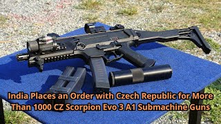 India Places an Order with Czech Republic for More Than 1000 CZ Scorpion Evo 3 A1 Submachine Guns [upl. by Gil]