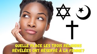 DR JFA QUELLE PLACE LES TROIS RELIGIONS RÉVÉLÉES ONT RÉSERVÉE À LA FEMME [upl. by Mcnutt]