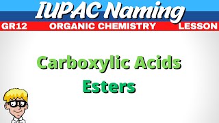 Naming Organic Molecules Grade 12  Carboxylic Acids Esters [upl. by Yecal931]