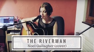 The Riverman  Noel Gallaghers High Flying Birds cover [upl. by Ocir51]