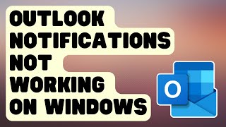 SOLVED Outlook Notifications Wont Show  Not Working In Windows [upl. by Bucky]