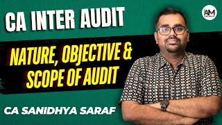 Nature Objective amp Scope of Audit  CA Inter Audit Sep 24 Exams  CA Sanidhya Saraf [upl. by Racso927]