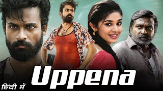 Uppena Full Movie In Hindi  Panja Vaisshnav Tej Krithi Shetty Vijay Sethupathi  Facts amp Review [upl. by Eninaej371]