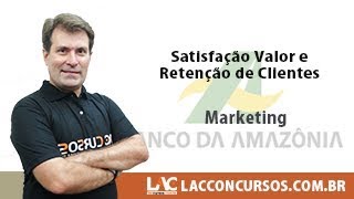 BASA 2018  Marketing  Satisfação Valor e Retenção de Clientes [upl. by Iemaj721]