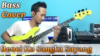 Benci Ku Sangka Sayang  Bass Cover [upl. by Haral241]