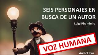 6 PERSONAJES en BUSCA de un AUTOR 1921 COMPLETO  Luigi Pirandello  AudioLibro [upl. by Annmaria]