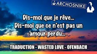 ❤️❤️ CETTE VERSION ACOUSTIC de Wasted Love  Ofenbach  Traduction amp Lyrics 🇫🇷 [upl. by Zoi]