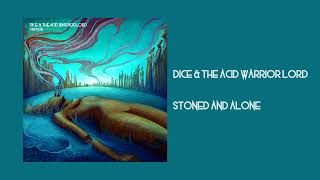 Dice amp The Acid Warrior Lord  Stoned And Alone [upl. by Cos294]