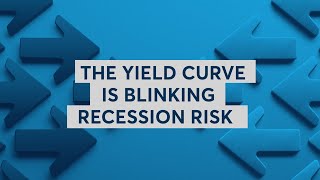 The Yield Curve is Blinking Recession Risk [upl. by Yelyk]