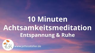 Achtsamkeitsübung  Geführte Achtsamkeitsmeditation für Ruhe und Entspannung  10 Minuten [upl. by Ardnaxila922]