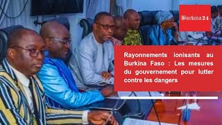 Rayonnements ionisants au Burkina Faso  Les mesures du gouvernement pour lutter contre les dangers [upl. by Eyar263]