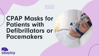 CPAP Masks For Patients with Defibrillators or Pacemakers [upl. by Misab]