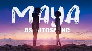 MAYA Lyrics  Ashutosh KC [upl. by Hilde]