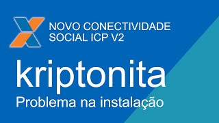 KRIPTONITA NÃO EXECUTA  NÃO ABRE  CONECTIVIDADE SOCIAL ICP V2 [upl. by Elbam57]