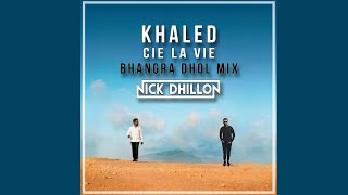 Cest La Vie Punjabi Dhol Remix  Khaled  DJ Nick Dhillon  2019 [upl. by Adalai]