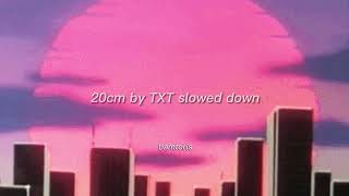 Txt  20cm slowedlyrics [upl. by Ecilegna]