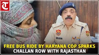 Free bus ride by Haryana policewoman triggers challan war with Rajasthan transport authorities [upl. by Sherilyn501]