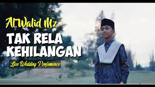 ALWALID MZ  Tak Rela Kehilangan Live Perfomance [upl. by Rentsch]