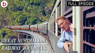 Great Australian Railway Journeys  Series 1 Episode 5  FULL EPISODE [upl. by Katz276]