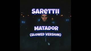 Sarettii  Matador Slowed Version [upl. by Atnauqahs]