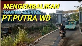 MENGEMBALIKAN TOWING SERVICE KE PTPUTRA WD cctvkemalangoyi [upl. by Eilrebma]