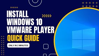 How to Install Windows 10 in VMware Player in 2 Min  Quick Guide [upl. by Stoll]