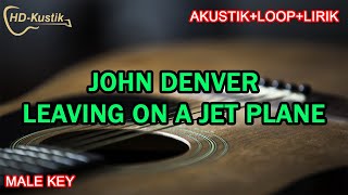 JOHN DENVER  LEAVING ON A JET PLANE  KARAOKE AKUSTIKLOOPLIRIK  MALE KEY [upl. by Eiryt]