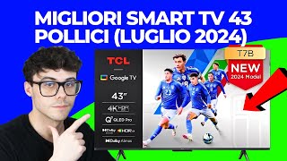 SMART TV 43 POLLICI 4K  LE MIGLIORI QUALITÀ PREZZO LUGLIO 2024 [upl. by Shuman642]