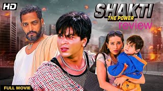 Shakti the power full hd movie 2002 inside 💠 review shahrukhkhan nanapatekar karismakapoor [upl. by Sanoj]