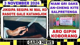 Garo News3 November 2024Jikgipa segipani mal ko rasote katjok aro Ancheng niam gri choenga [upl. by Noirret]