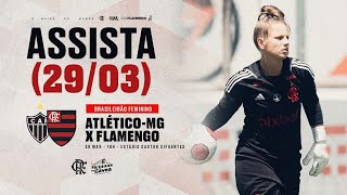 Campeonato Brasileiro de Futebol Feminino  Atlético Mineiro x Flamengo  AO VIVO  2903 [upl. by Bringhurst]