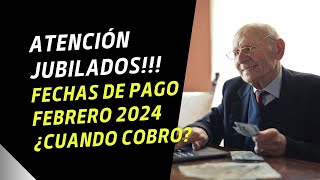 📢 CUANDO COBRO en Febrero 2024 ➤ Jubilados y Pensionados  Fechas de Pago [upl. by Nap]